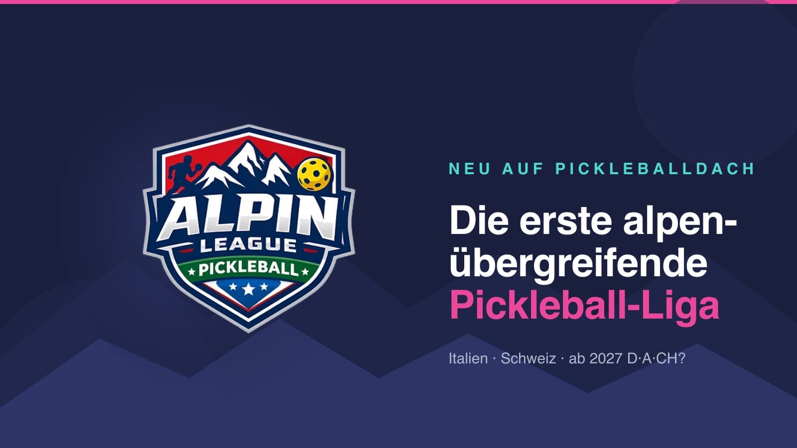 Alpin League Pickleball: Die erste alpenraumübergreifende Pickleball-Liga